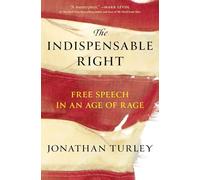 The Indispensable Right: Free Speech in an Age of Rage