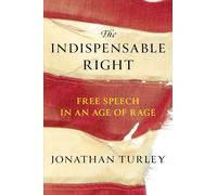 The Indispensable Right: Free Speech in an Age of Rage
