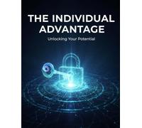 The Individual Advantage: Unlocking Your Potential