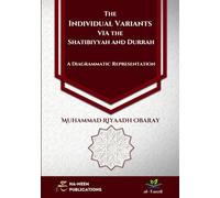 The Individual Variants of the Shatibiyyah and Durrah - A Diagrammatic Representation (COLOUR VERSION) (Specialised Texts in Qirā`āt)