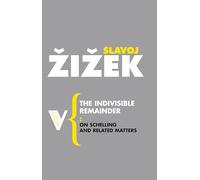 The Indivisible Remainder: On Schelling and Related Matters (Radical Thinkers)