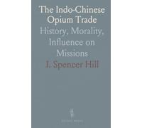 The Indo-Chinese Opium Trade: History, Morality, Influence on Missions