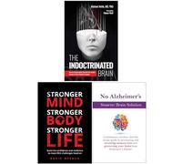 The Indoctrinated Brain, Stronger Mind Stronger Body Stronger Life & No Alzheimer's Smarter Brain Keto Solution 3 Books Collection Set