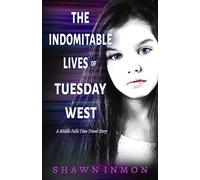 The Indomitable Lives of Tuesday West: A Middle Falls Time Travel Story