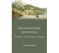 The Indomitable Mr Cotham: Missioner, Convict Chaplain and Monk