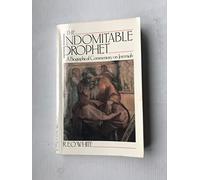 The Indomitable Prophet: A Biographical Commentary on Jeremiah : the Man, the Time, the Book, the Tasks