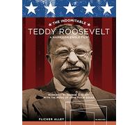 The Indomitable Teddy Roosevelt