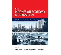 The Indonesian Economy in Transition: Policy Challenges in the Jokowi Era and Beyond