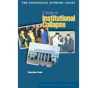 The Indonesian Supreme Court: A Study of Institutional Collapse: 39 (Studies on Southeast Asia)