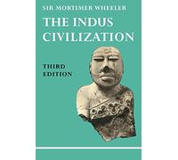 The Indus Civilization: Supplementary Volume to the Cambridge History of India /]cby Sir Mortimer Wheeler