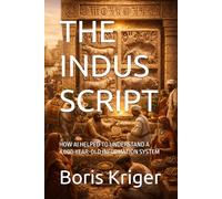 THE INDUS SCRIPT: HOW AI HELPED TO UNDERSTAND A 4,000-YEAR-OLD INFORMATION SYSTEM