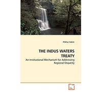 THE INDUS WATERS TREATY: An Institutional Mechanism for Addressing Regional Disparity