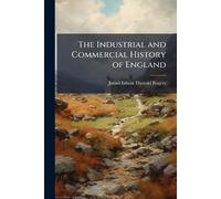 The Industrial and Commercial History of England