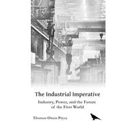 The Industrial Imperative: Industry, Power, and the Future of the First World