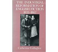 The Industrial Reformation of English Fiction: Social Discourse and Narrative Form, 1832-1867.