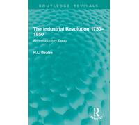 The Industrial Revolution 1750-1850: An Introductory Essay (Routledge Revivals)