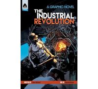 The Industrial Revolution (Campfire Graphic Novels)