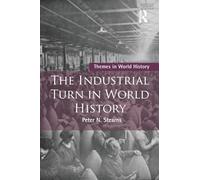 The Industrial Turn in World History (Themes in World History)