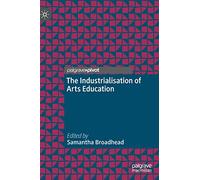 The Industrialisation of Arts Education