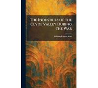 The Industries of the Clyde Valley During the War