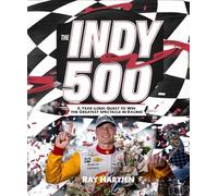 The Indy 500: A Year-Long Quest to Win the Greatest Spectacle in Racing
