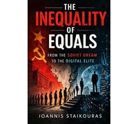 The Inequality of Equals: From the Soviet Dream to the Digital Elite: 4 (Future Systems Series)