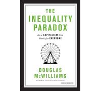 The Inequality Paradox: How Capitalism Can Work for Everyone