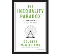 The Inequality Paradox: How Capitalism Can Work for Everyone