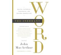 The Inerrant Word: Biblical, Historical, Theological, and Pastoral Perspectives