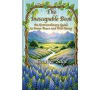 The Inescapable Book: An Extraordinary Guide to Inner Peace and Well-Being