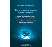 The Inescapable Immune Escape Pandemic: Nobody Can Conceal The Science That Nature Is Now Desperate To Unveil Society in highly vaccinated countries will be caught by surprise