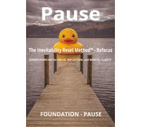 The Inevitability Reset Method™ - Refocus: Pause