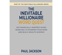 The Inevitable Millionaire Word Quest: 100 Financially Inspired Word Searches To Sharpen Your Mind And Build Wealth Wisdom (The Inevitable Millionaire Series)