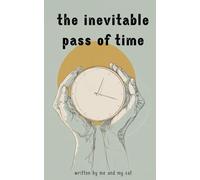 the inevitable pass of time: why time is a lie