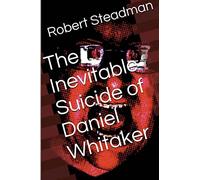 The Inevitable Suicide of Daniel Whitaker