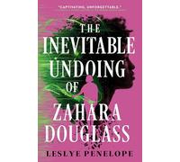 The Inevitable Undoing of Zahara Douglass