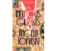 The Infamous Gilberts: 'The most rewarding and beautiful novel I've read in ages’ Barbara Trapido