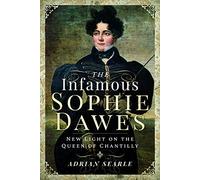 The Infamous Sophie Dawes: New Light on the Queen of Chantilly