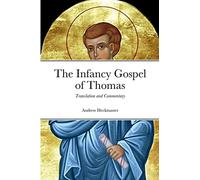 The Infancy Gospel of Thomas: Translation and Commentary