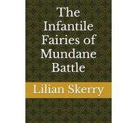 The Infantile Fairies of Mundane Battle