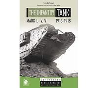 The Infantry Tank M I, IV, V: 1916-1918 (Arms and Vehicles of the Great War)