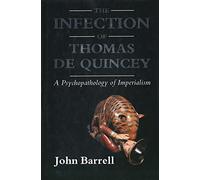 The Infection of Thomas De Quincey - A Psychopathology of Imperialism