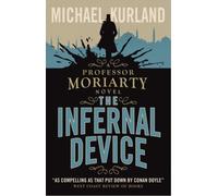 The Infernal Device (A Professor Moriarty Novel)