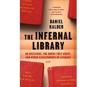 The Infernal Library: On Dictators, the Books They Wrote, and Other Catastrophes of Literacy