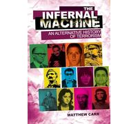 The Infernal Machine: An Alternative History of Terrorism