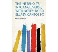 The Inferno, Tr. Into Engl. Verse, With Notes, by E.R. Ellaby. Cantos I-X: 1
