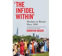 The Infidel Within : Muslims in Britain since 1800