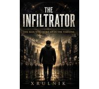 The Infiltrator: The Man Who Woke Up in the Timeline