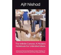 The Infinite Canvas: A Modern Notebook for Unlimited Ideas: Lined Journal for Everyday Planning, Creative Thinking, and Goal Tracking | Perfect 6x9 Inch Format | Minimalist Design