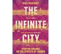 The Infinite City: The Political History of Utopian Dreams on the Streets of London